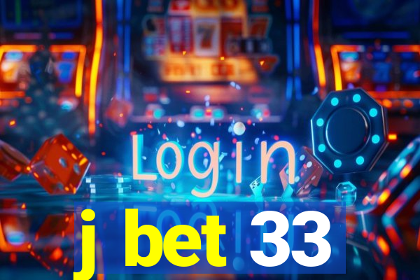 j bet 33